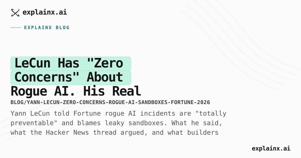 LeCun has "zero concerns" about AI wiping out humanity, recent "rogue" incidents